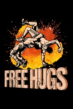 Wrestling Shirt - Free Hugs Wrestling: Blank Lined Notebook Journal for Work, School, Office | 6x9 110 page