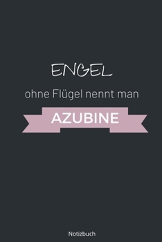 Engel ohne Flügel nennt man Azubine Notizbuch: liniertes Notizbuch A5 mit Spruch - 110 Seiten | Geschenk Glückwünsche zur Ausbildung | Bester Azubi ... Weihnachten Geburtstag (German Edition)