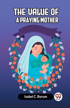 Paperback The Value Of A Praying Mother Book