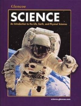 Glencoe Science: An Introduction to the Life, Earth and Physical Sciences