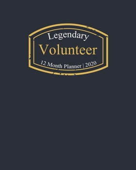 Paperback Legendary Volunteer, 12 Month Planner 2020: A classy black and gold Monthly & Weekly Planner January - December 2020 Book