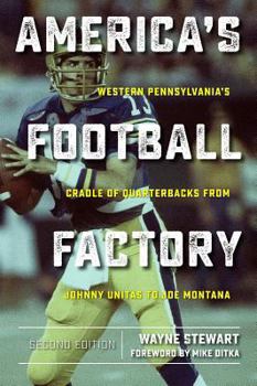 Paperback America's Football Factory: Western Pennsylvania's Cradle of Quarterbacks from Johnny Unitas to Joe Montana Book