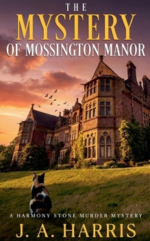 The Mystery of Mossington Manor (A Harmony Stone Murder Mystery)