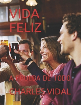 Paperback Vida Feliz: A Prueba de Todo [Spanish] Book