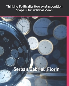 Paperback Thinking Politically: How Metacognition Shapes Our Political Views Book