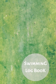 Swimming Log Book: Keep Track of Your Trainings & Personal Records | 120 pages (6"x9") | Gift for Swimmers