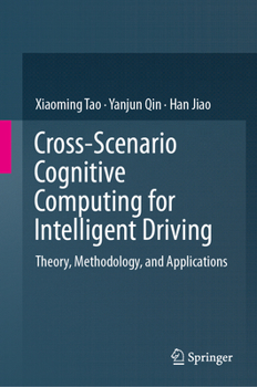 Hardcover Cross-Scenario Cognitive Computing for Intelligent Driving: Theory, Methodology, and Applications Book