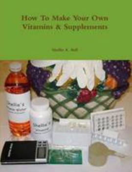 Paperback How To Make Your Own Vitamins & Supplements Book
