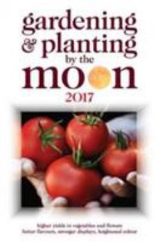 Paperback Gardening and Planting by the Moon 2017 Book