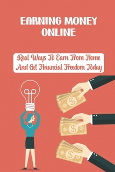 Paperback Earning Money Online: Real Ways To Earn From Home And Get Financial Freedom Today: Web Marketing Book