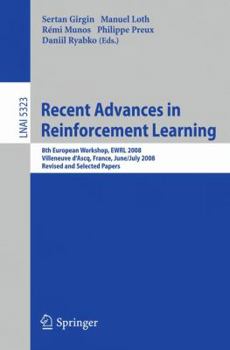 Paperback Recent Advances in Reinforcement Learning: 8th European Workshop, Ewrl 2008, Villeneuve d'Ascq, France, June 30-July 3, 2008, Revised and Selected Pap Book