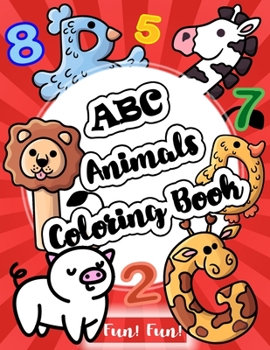 Paperback ABC Animals Coloring Book: Toddler coloring book learn numbers, letters, animals (activity book for kids ages 2-4) Book