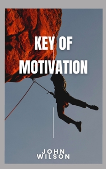 Paperback Key Of Motivation: How To Keep Your Self Motivation Book
