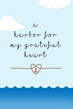 Paperback A Harbor for my grateful heart: thankful, blessed, christianity Book