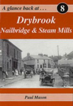 Paperback A Glance Back at Drybrook, Nailbridge and Steam Mills Book