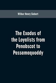 Paperback The Exodus of the Loyalists from Penobscot to Passamaquoddy Book