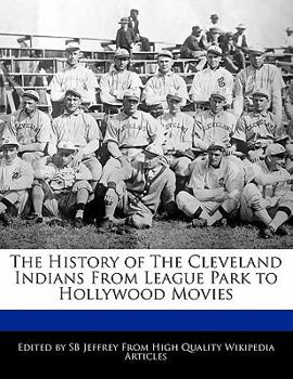 Paperback The History of the Cleveland Indians from League Park to Hollywood Movies Book