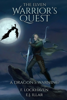 The Elven Warrior's Quest: A Dragon's Warning: A Standalone Epic Fantasy with Elves and Ancient Evil