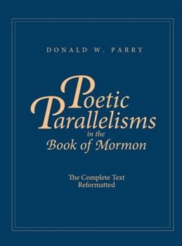 Hardcover Poetic Parallelisms in the Book of Mormon: The Complete Text Reformatted Book