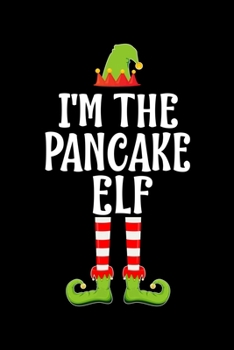 Paperback I'm the Pancake Elf: Blank Lined Family Matching Christmas Diary - Best Christmas gift Notebook And Journal - 6x9 Inch 120 Pages White Pape Book