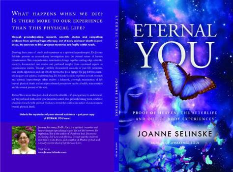 Eternal You: Proof of Heaven, The Afterlife And Out of Body Experiences