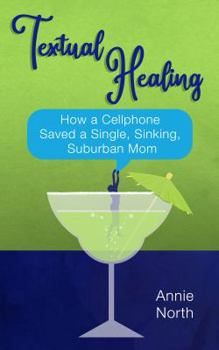 Paperback Textual Healing: How a Cellphone Saved a Single, Sinking, Suburban Mom Book