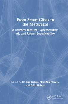 Hardcover From Smart Cities to the Metaverse: A Journey Through Cybersecurity, Ai, and Urban Sustainability Book