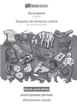 Paperback Bulgarian (in cyrillic script) - Español de América Latina, visual dictionary, BW: BABADADA Bulgarian (in cyrillic script) - Latin American Spanish, v [Bulgarian] Book