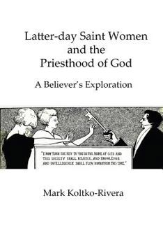 Paperback Latter-day Saint Women and the Priesthood of God: A Believer's Exploration Book