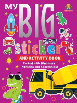 Paperback My Big Sticker and Activity Book - Packed with Dinosaurs, Vehicles and Spaceships! Book
