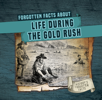 Library Binding Forgotten Facts about Life During the Gold Rush Book