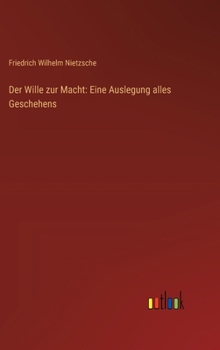 Hardcover Der Wille zur Macht: Eine Auslegung alles Geschehens [German] Book