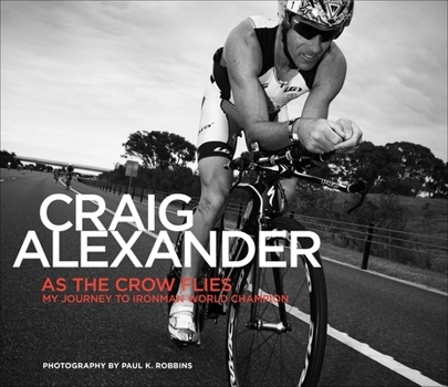 Hardcover As the Crow Flies: My Journey to Ironman World Champion Book
