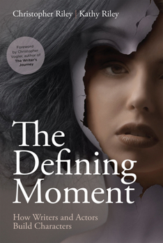 Paperback The Defining Moment: How Writers and Actors Build Characters Book