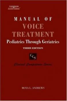Paperback Manual of Voice Treatment: Pediatrics Through Geriatrics Third Edition (Clinical Competence) Book