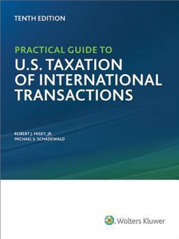 Practical Guide to U.S. Taxation of International Transactions 2007 (Sixth Edition) (Practical Guides)