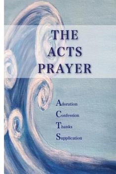Paperback Acts Prayer: Adoration, Confession, Thanks, Supplications Book