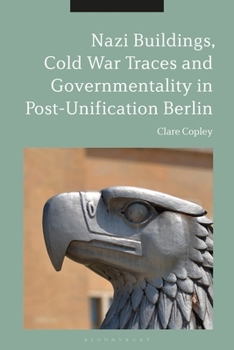 Paperback Nazi Buildings, Cold War Traces and Governmentality in Post-Unification Berlin Book