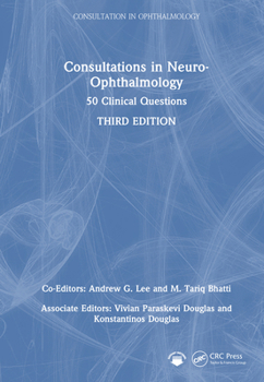 Consultations in Neuro-Ophthalmology: 50 Clinical Questions (Curbside Consultation in Ophthalmology)