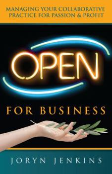 Paperback Open for Business: Managing Your Collaborative Practice for Passion & Profit Book