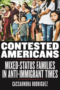 Paperback Contested Americans: Mixed-Status Families in Anti-Immigrant Times Book