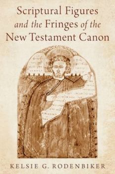 Hardcover Scriptural Figures and the Fringes of the New Testament Canon Book