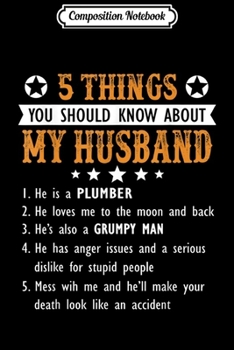 Paperback Composition Notebook: 5 things you should know about my husband he is a PLUMBER Journal/Notebook Blank Lined Ruled 6x9 100 Pages Book