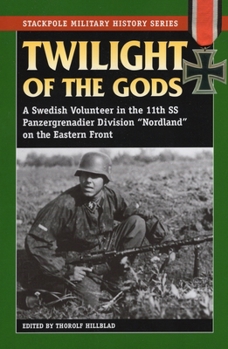 Paperback Twilight of the Gods: A Swedish Volunteer in the 11th SS Panzergrenadier Division Nordland on the Eastern Front Book