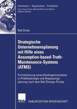 Paperback Strategische Unternehmensplanung Mit Hilfe Eines Assumption-Based-Truth-Maintenance-Systems (Atms): Formalisierung Eines Kontingenzansatzes in Prädika [German] Book