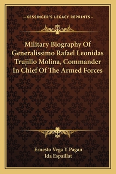 Military Biography Of Generalissimo Rafael Leonidas Trujillo Molina, Commander In Chief Of The Armed Forces