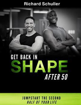 Paperback Get Back in Shape After 50: Jumpstart the Second Half of Your Life Book