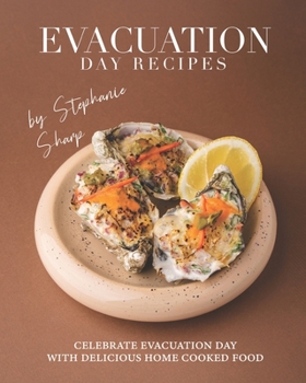 Paperback Evacuation Day Recipes: Celebrate Evacuation Day with Delicious Home Cooked Food Book