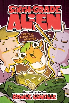 There's an Alien in My Backpack - Book #9 of the Sixth Grade Alien
