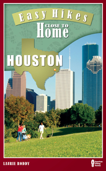 Paperback Easy Hikes Close to Home: Houston Book